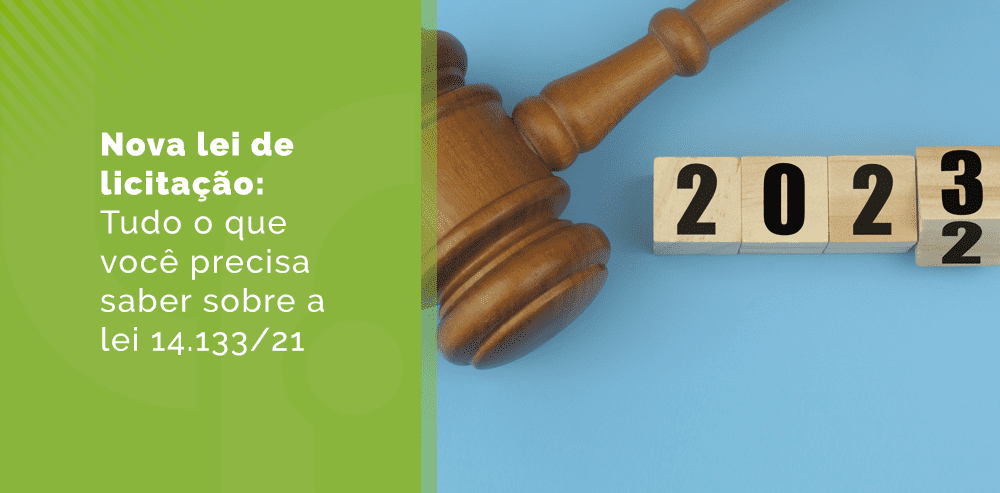 Nova Lei de Licitação: entenda tudo sobre a lei 14.133/21