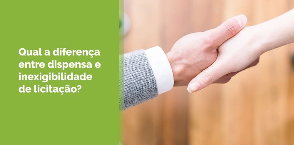 Qual a diferença entre dispensa e inexigibilidade de licitação na Nova Lei de Licitações?